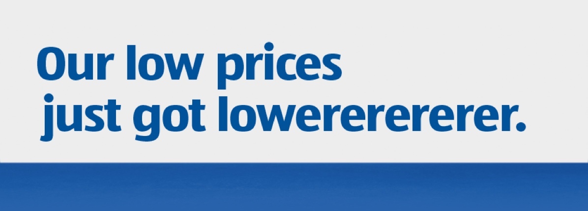 Our low prices just got lower.